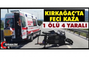 KIRKAĞAÇ'TA FECİ KAZA 1 ÖLÜ 4 YARALI
