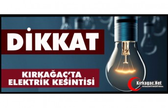 KIRKAĞAÇ’TA BU GECE ELEKTRİK KESİNTİSİ YAPILACAK! (DİKKAT)