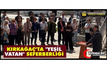 KIRKAĞAÇ’TA "YEŞİL VATAN" SEFERBERLİĞİ(VİDEO)