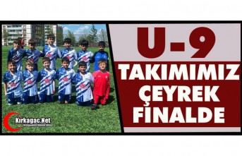 U-9 TAKIMIMIZ ÇEYREK FİNALDE 