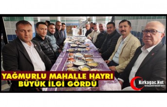 YAĞMURLU MAHALLE HAYRINA BÜYÜK İLGİ