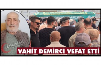 ACI HABER.. VAHİT DEMİRCİ VEFAT ETTİ