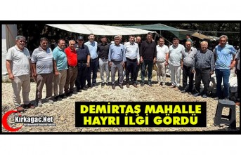 DEMİRTAŞ MAHALLE HAYRI İLGİ GÖRDÜ