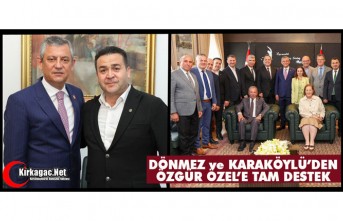 DÖNMEZ ve KARAKÖYLÜ'DEN ÖZEL'E TAM DESTEK