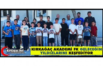 KIRKAĞAÇ AKADEMİ FK "GELECEĞİN YILDIZLARINI" KEŞFEDİYOR