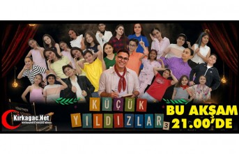 KIRKAĞAÇ'IN KÜÇÜK YILDIZLAR 3. KEZ SAHNE ALIYOR