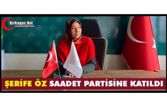 ŞERİFE ÖZ “SAADET PARTİSİNE” KATILDI