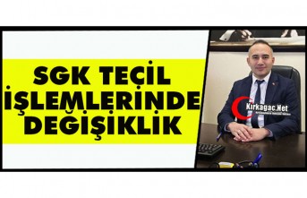 SGK TECİL İŞLEMLERİNDE DEĞİŞİKLİK