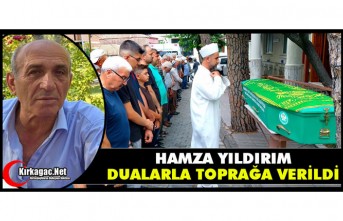 HAMZA YILDIRIM DUALARLA TOPRAĞA VERİLDİ