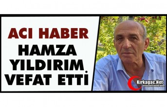 ACI HABER.. HAMZA YILDIRIM VEFAT ETTİ