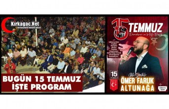 BUGÜN 15 TEMMUZ.. İŞTE PROGRAM