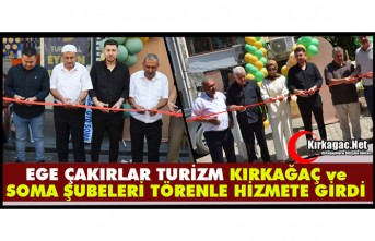 EGE ÇAKIRLAR TURİZM KIRKAĞAÇ ve SOMA ŞUBELERİ TÖRENLE HİZMETE GİRDİ