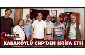 İLÇE BAŞKANI MEHMET KARAKÖYLÜ CHP'DEN İSTİFA...