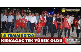 KIRKAĞAÇ 15 TEMMUZ'DA TEK YÜREK OLDU