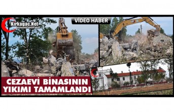 KIRKAĞAÇ CEZAEVİ BİNASININ YIKIMI TAMAMLANDI