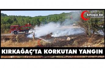 KIRKAĞAÇ'TA KORKUTAN YANGIN