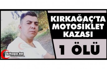 KIRKAĞAÇ’TA FECİ KAZA 1 ÖLÜ