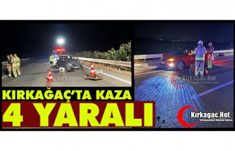 KIRKAĞAÇ’TA KAZA 4 YARALI