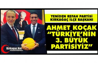 KOÇAK “TÜRKİYE'NİN 3. BÜYÜK PARTİSİYİZ!"