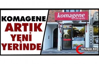 KOMAGENE ARTIK YENİ YERİNDE