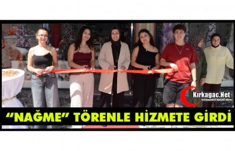 "NAĞME" GÖRKEMLİ BİR TÖRENLE KIRKAĞAÇLILARLA BULUŞTU
