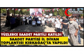 SAADET PARTİSİ MANİSA İL DİVAN TOPLANTISI KIRKAĞAÇ'TA YAPILDI