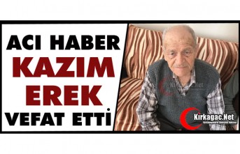 ACI HABER..TİKVEŞLİ KAZIM EREK VEFAT ETTİ