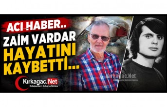 ACI HABER…ZAİM VARDAR VEFAT ETTİ