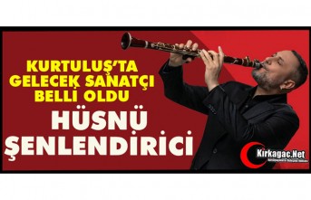 HÜSNÜ ŞENLENDİRİCİ 12 EYLÜL’DE KIRKAĞAÇ’TA