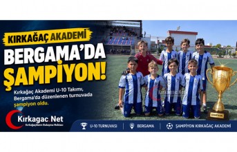 KIRKAĞAÇ AKADEMİ U-10 BERGAMA'DA ŞAMPİYON