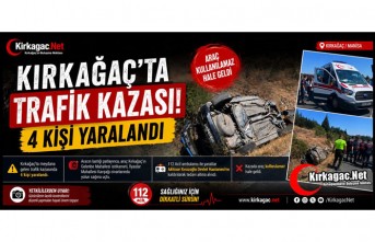 KIRKAĞAÇ’TA KORKUTAN KAZA 4 YARALı