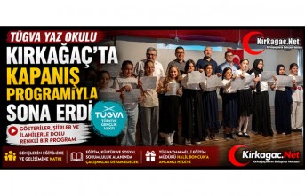 TÜGVA YAZ OKULU, KIRKAĞAÇ’TA KAPANIŞ PROGRAMIYLA SONA ERDİ