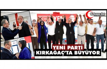 YENİ PARTİ KIRKAĞAÇ'TA BÜYÜYOR