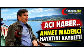 ACI HABER.. AHMET MADENCİ HAYATINI KAYBETTİ