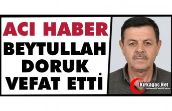 ACI HABER..BEYTULLAH DORUK VEFAT ETTİ