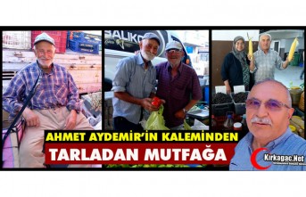AHMET AYDEMİR "TARLADAN MUTFAĞA"
