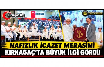HAFIZLIK İCAZET MERASİMİ KIRKAĞAÇ’TA BÜYÜK İLGİ GÖRDÜ