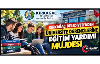 KIRKAĞAÇ BELEDİYESİ'NDEN ÜNİVERSİTE ÖĞRENCİLERİNE EĞİTİM YARDIMI MÜJDESİ