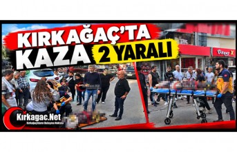 KIRKAĞAÇ'TA KAZA 2 YARALI(VİDEO)