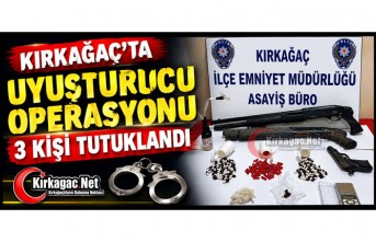 KIRKAĞAÇ'TA UYUŞTURUCU OPERASYONU 3 TUTUKLAMA