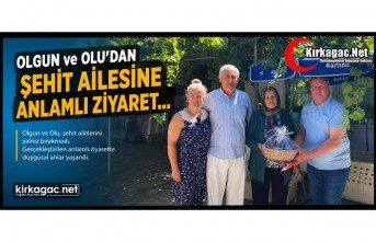 OLGUN VE OLU’DAN ŞEHİT AİLESİNE ANLAMLI ZİYARET