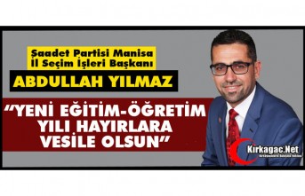 YILMAZ “YENİ EĞİTİM-ÖĞRETİM YILI HAYIRLARA VESİLE OLSUN”