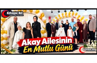 AKAY AİLESİNİN EN MUTLU GÜNÜ