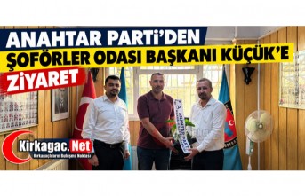 ANAHTAR PARTİ'DEN KÜÇÜK'E ZİYARET