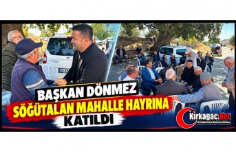 BAŞKAN DÖNMEZ SÖĞÜTALAN MAHALLE HAYRINA KATILDI