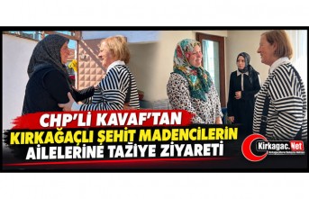 KAVAF’TAN KIRKAĞAÇLI ŞEHİT MADENCİLERİN AİLELERİNE TAZİYE ZİYARETİ
