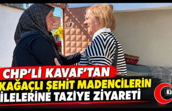 KAVAF’TAN KIRKAĞAÇLI ŞEHİT MADENCİLERİN AİLELERİNE TAZİYE ZİYARETİ