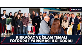 KIRKAĞAÇ'TA "KIRKAĞAÇ ve İSLAM" TEMALI FOTOĞRAF YARIŞMASINA YOĞUN İLGİ