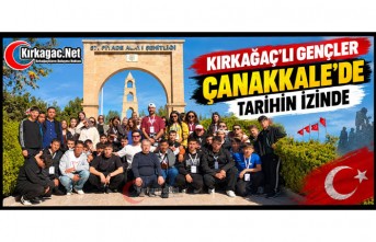 KIRKAĞAÇLI GENÇLER ÇANAKKALE’DE TARİHİN İZİNDE