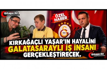 KIRKAĞAÇLI YAŞAR’A GALATASARAYLI İŞ İNSANINDAN ANLAMLI DESTEK(ÖZEL HABER)
